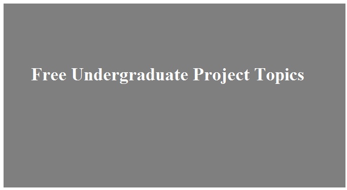 Free Undergraduate Project Topics