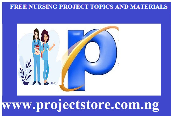 FREE NURSING PROJECT TOPICS AND MATERIALS